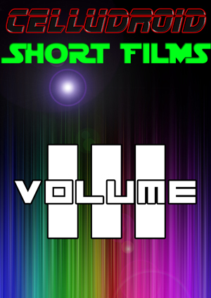 Celludroid Short Films Vol III